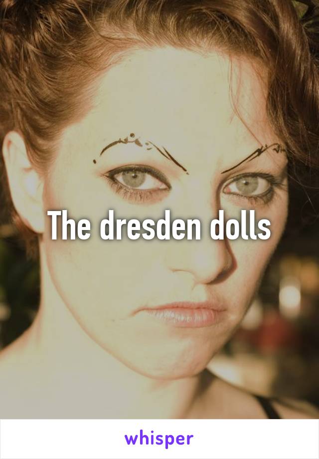 The dresden dolls