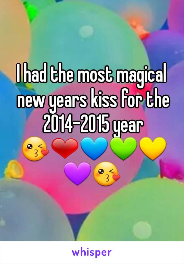 I had the most magical new years kiss for the 2014-2015 year 😘❤💙💚💛💜😘