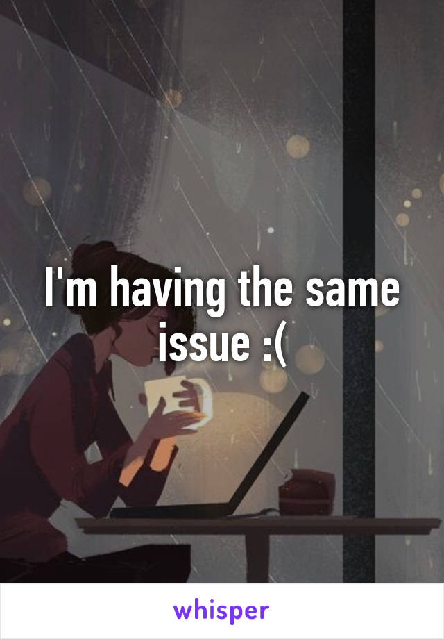 I'm having the same issue :(