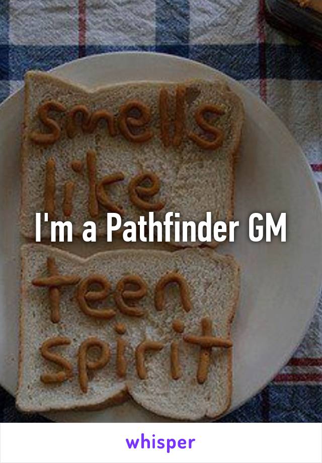 I'm a Pathfinder GM