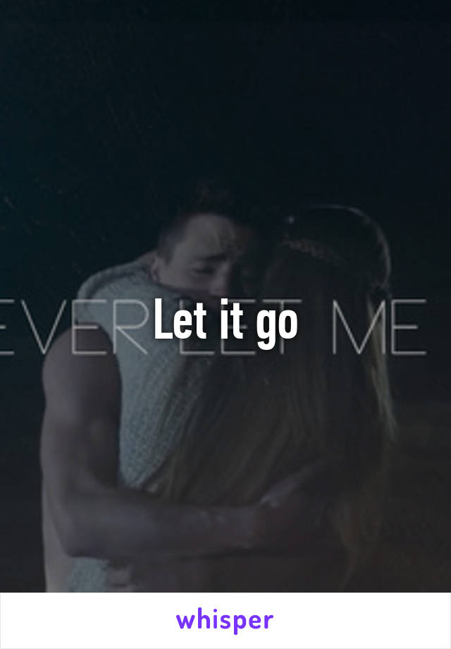 Let it go