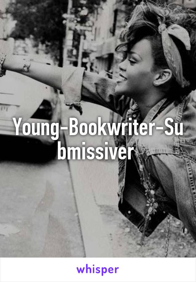 Young-Bookwriter-Submissiver 