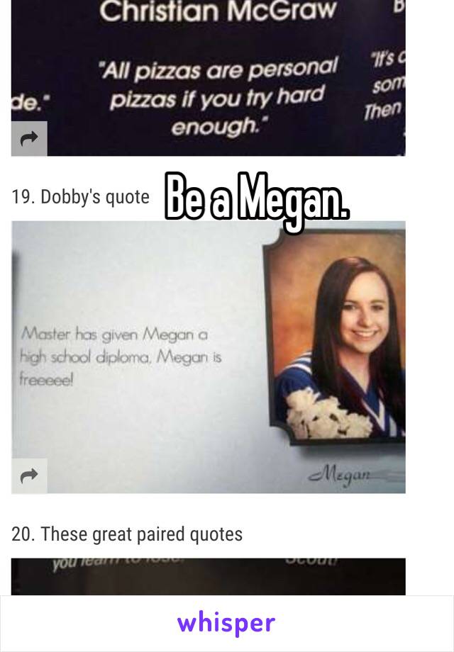 Be a Megan. 