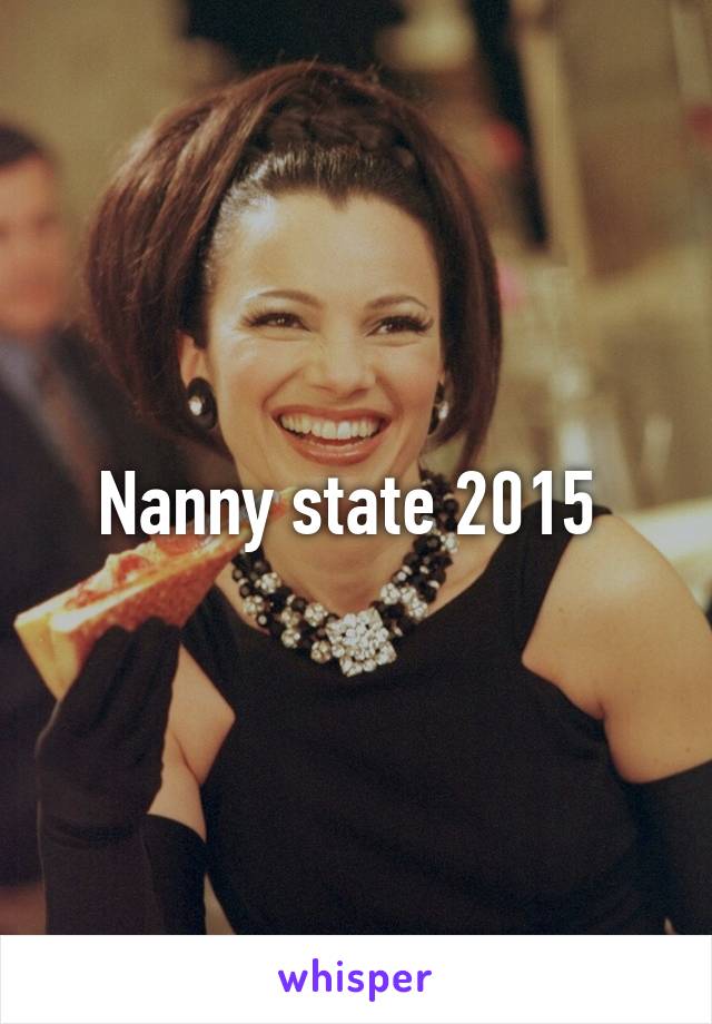 Nanny state 2015 