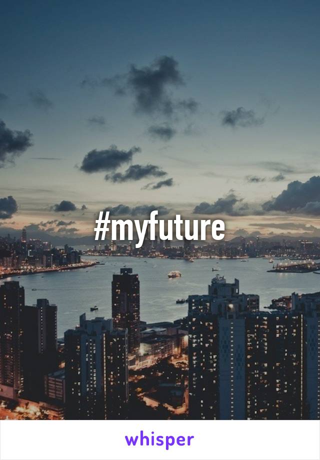 #myfuture