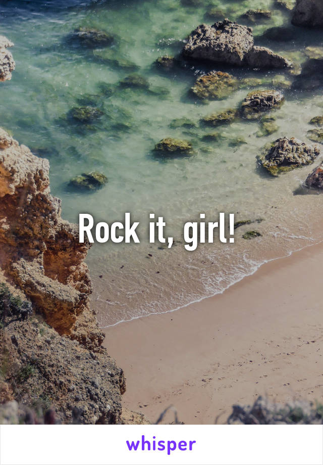 Rock it, girl! 