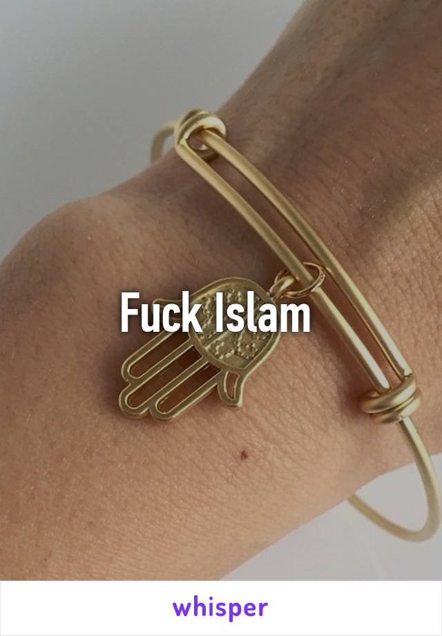 Fuck Islam 