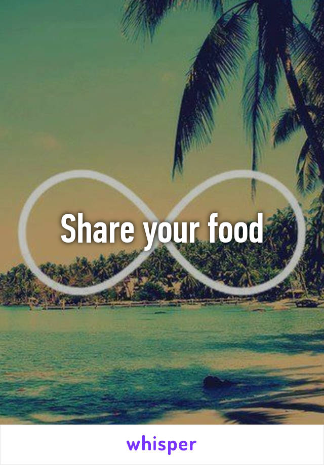 Share your food