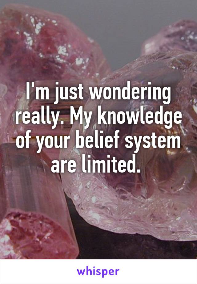 I'm just wondering really. My knowledge of your belief system are limited. 
