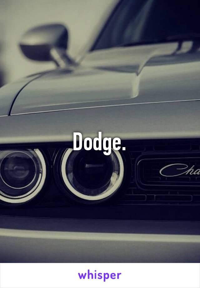 Dodge.