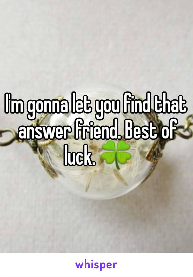 I'm gonna let you find that answer friend. Best of luck. 🍀