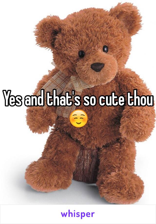 Yes and that's so cute thou ☺️