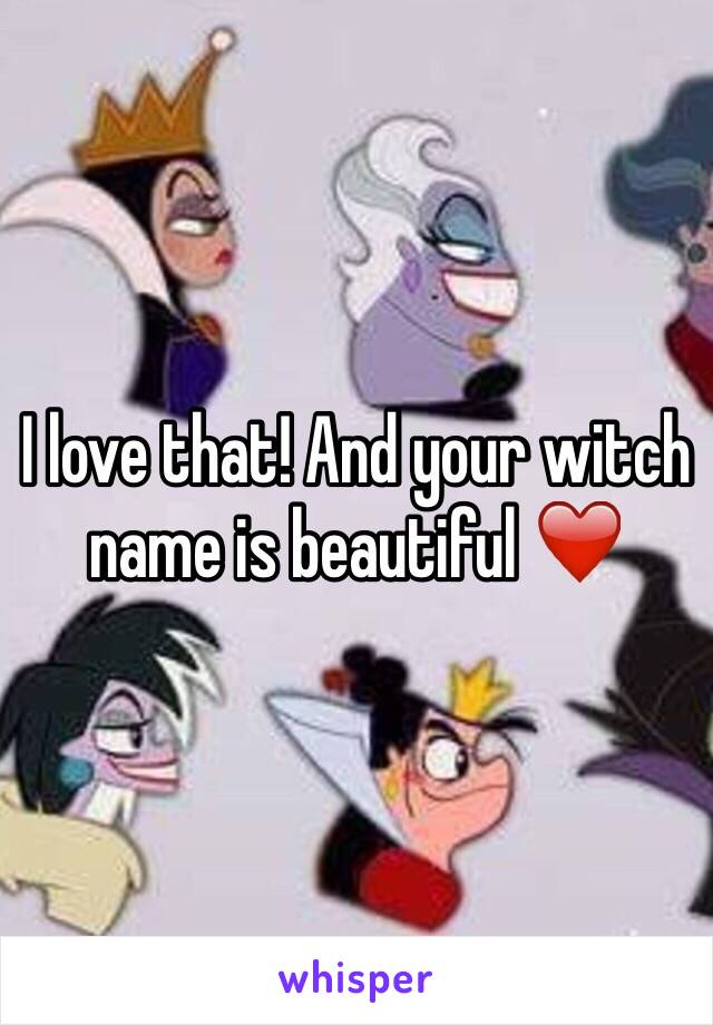 I love that! And your witch name is beautiful ❤️