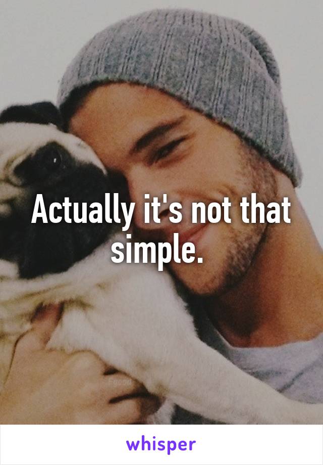 Actually it's not that simple. 