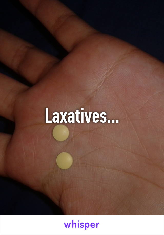 Laxatives...