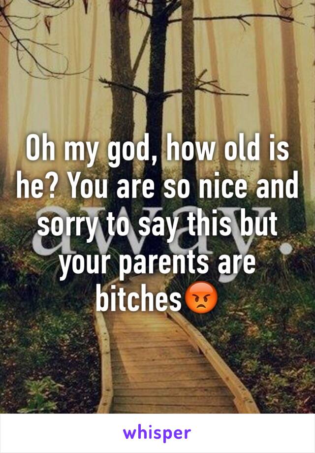 Oh my god, how old is he? You are so nice and sorry to say this but your parents are bitches😡