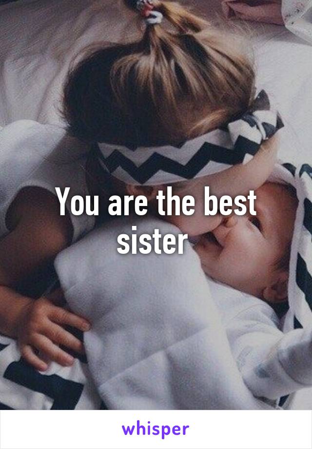 You are the best sister 