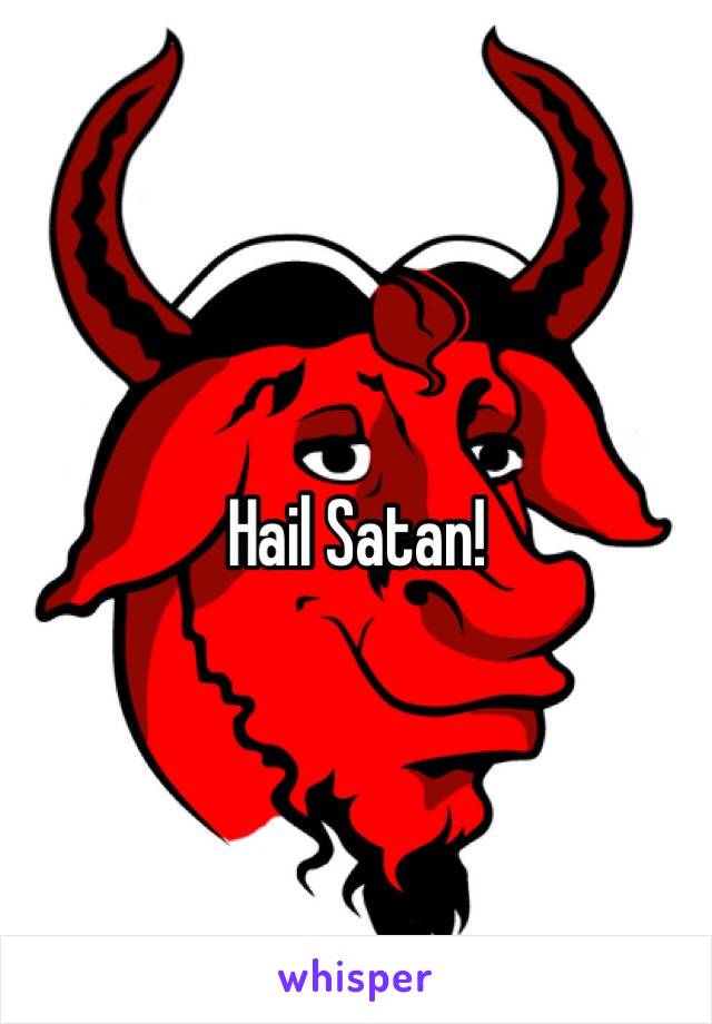 Hail Satan!