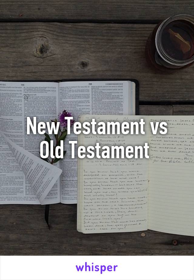 New Testament vs Old Testament 