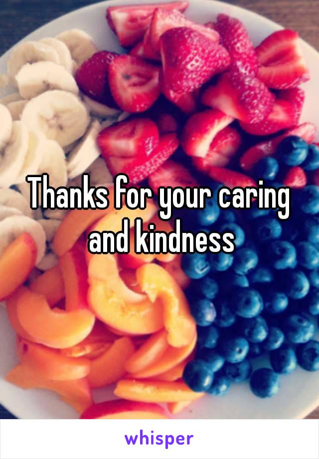 Thanks for your caring and kindness