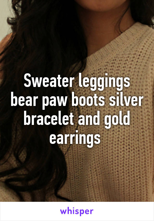 Sweater leggings bear paw boots silver bracelet and gold earrings 