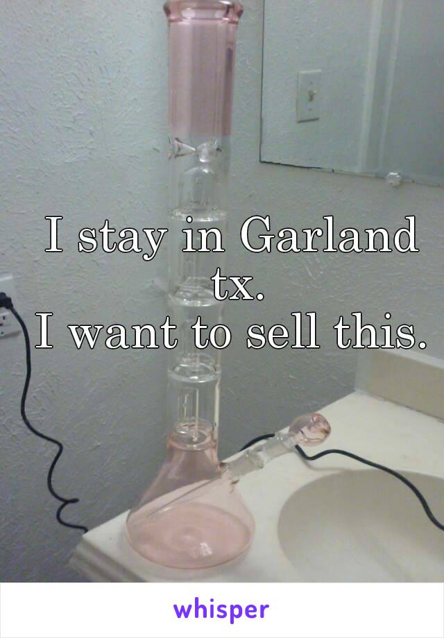 
I stay in Garland tx.
I want to sell this.