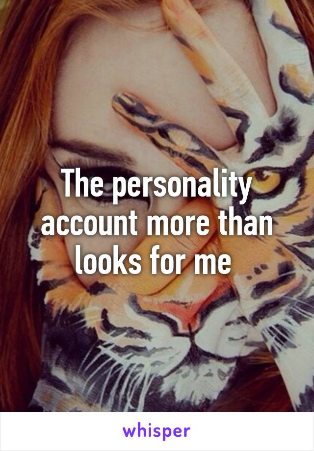 The personality account more than looks for me 