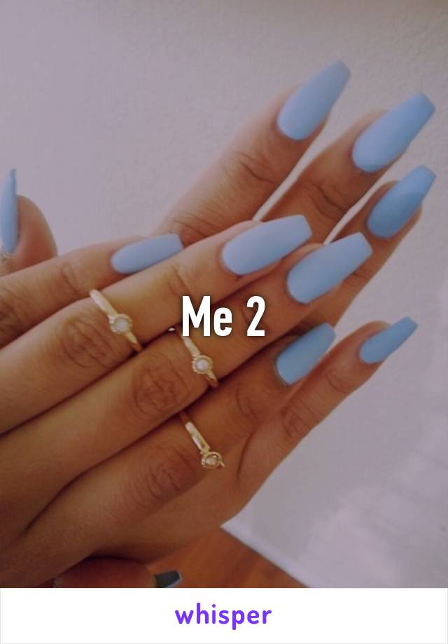 Me 2