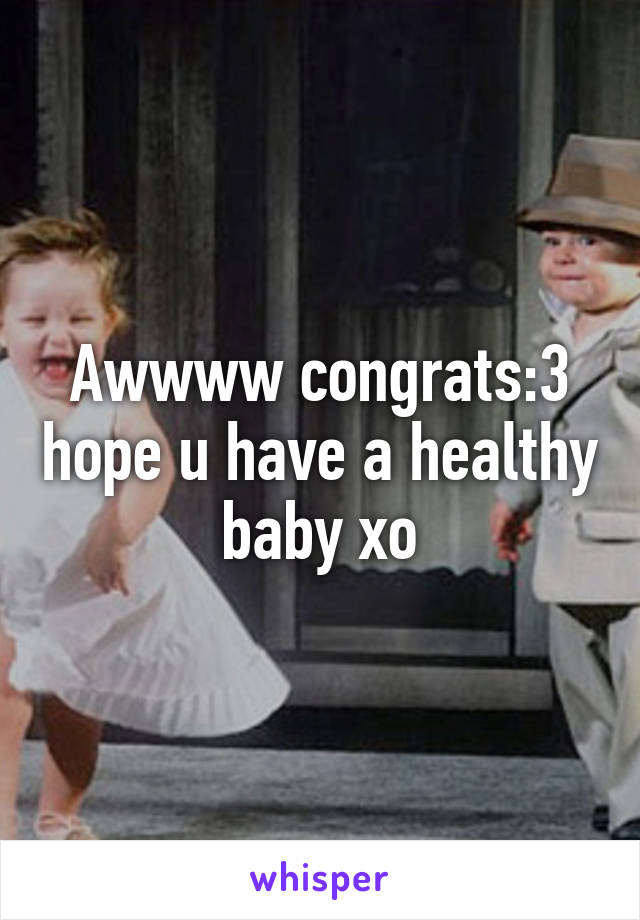 Awwww congrats:3 hope u have a healthy baby xo