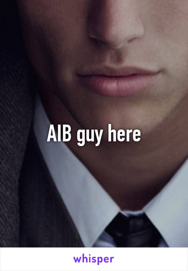 AIB guy here