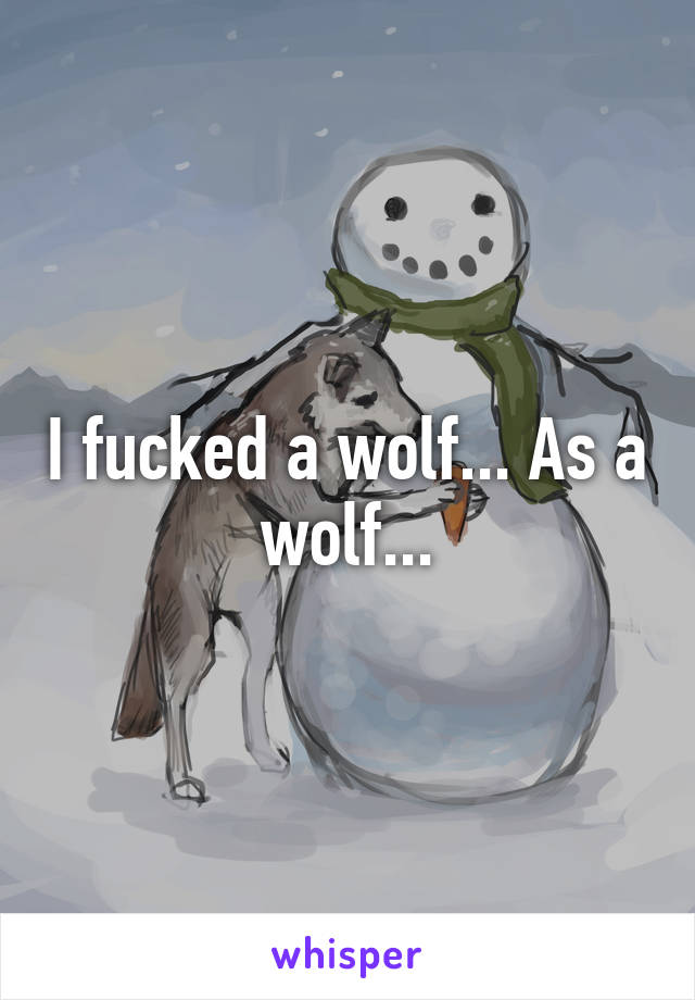 I fucked a wolf... As a wolf...