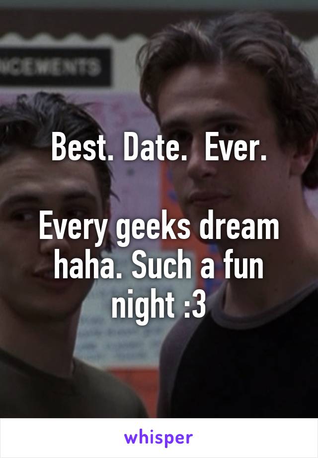 Best. Date.  Ever.

Every geeks dream haha. Such a fun night :3