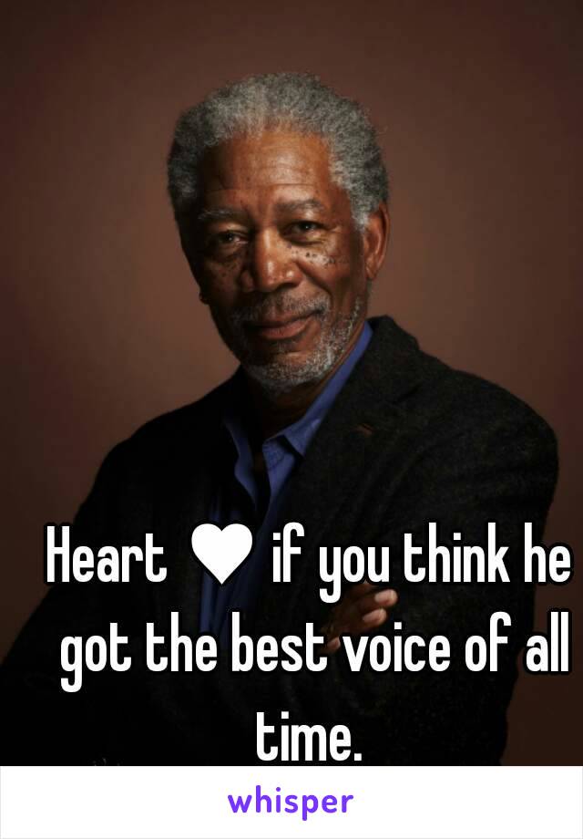 Heart ♥ if you think he got the best voice of all time. 