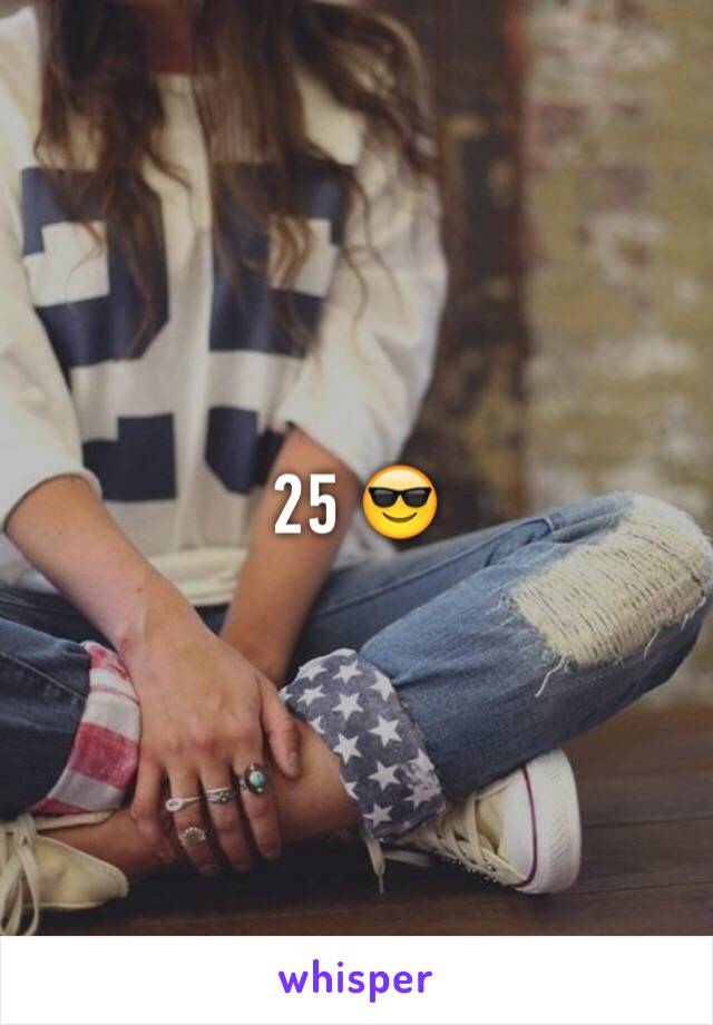 25 😎