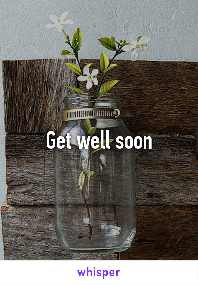 Get well soon