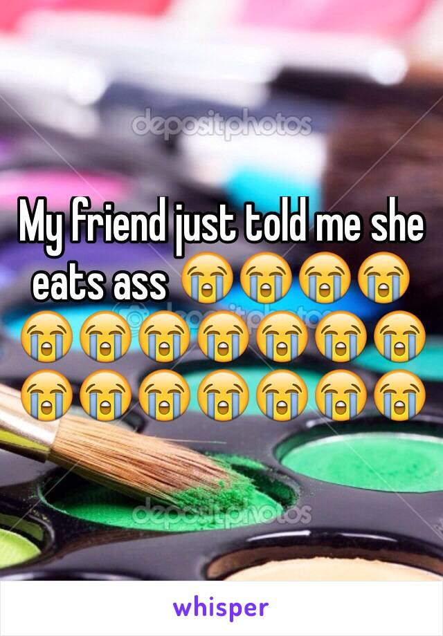 My friend just told me she eats ass 😭😭😭😭😭😭😭😭😭😭😭😭😭😭😭😭😭😭
