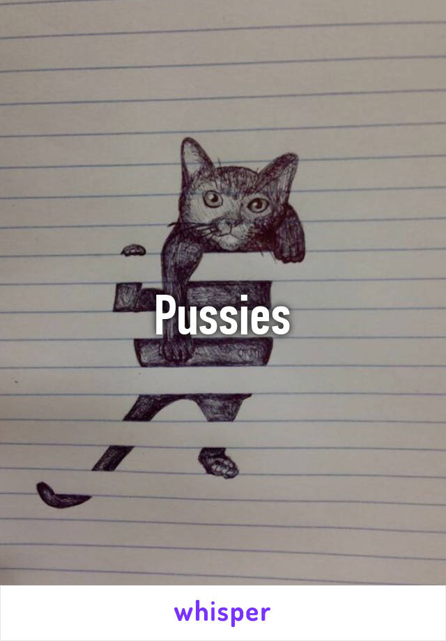 Pussies