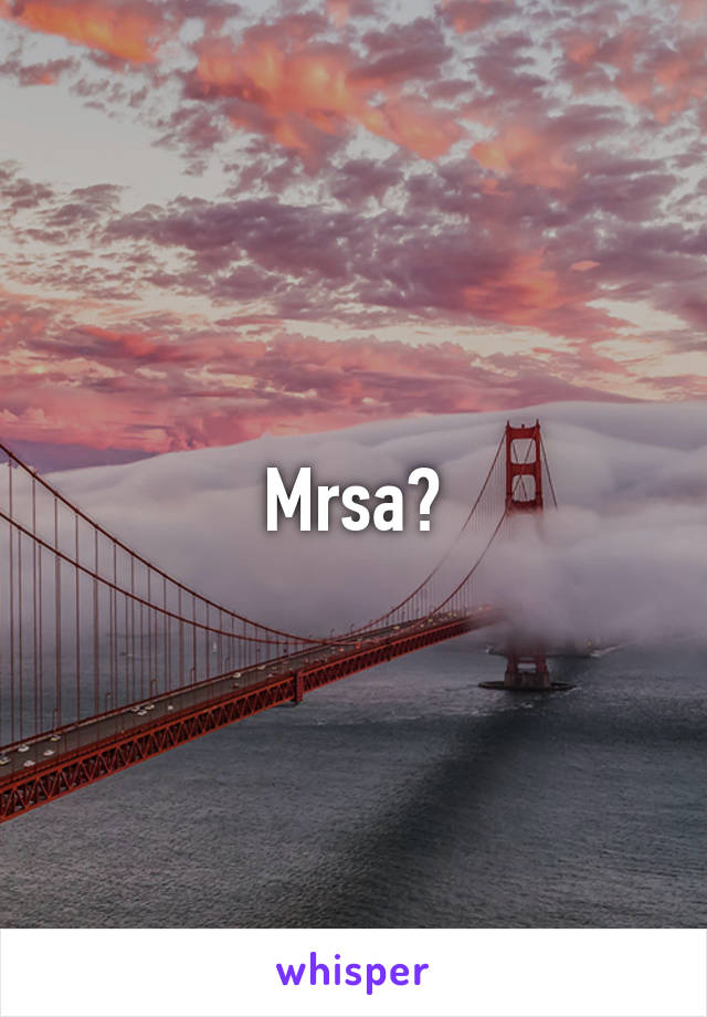 Mrsa?