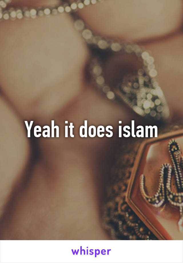 Yeah it does islam