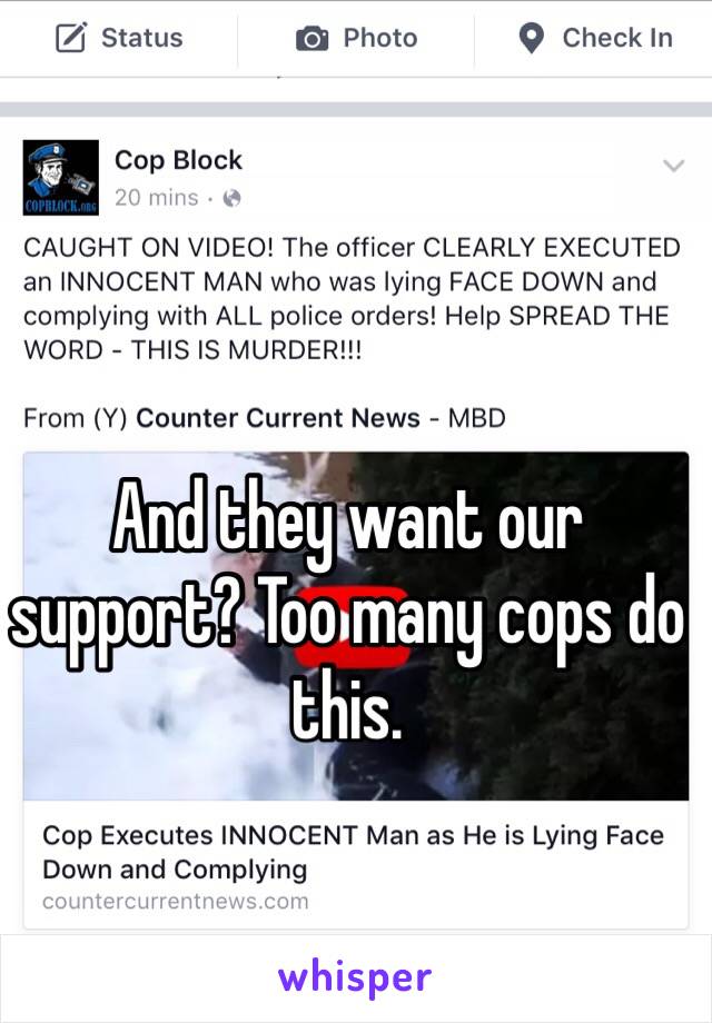 And they want our support? Too many cops do this.