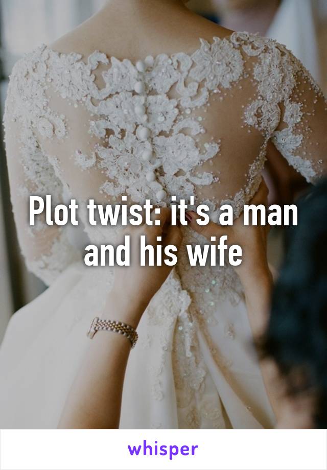 Plot twist: it's a man and his wife