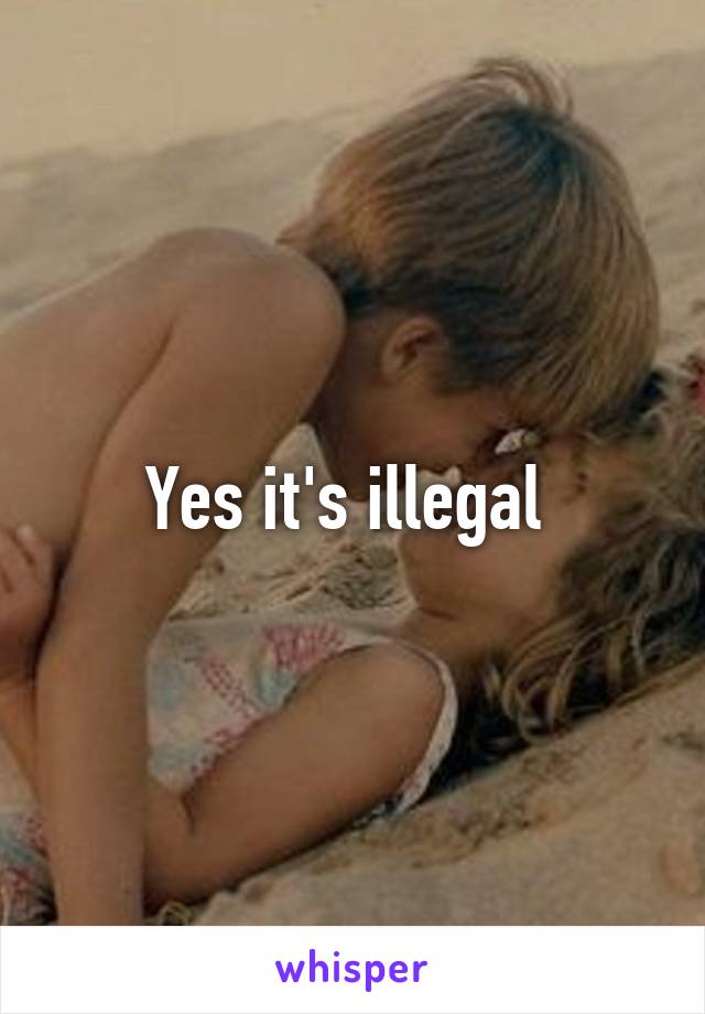 Yes it's illegal 