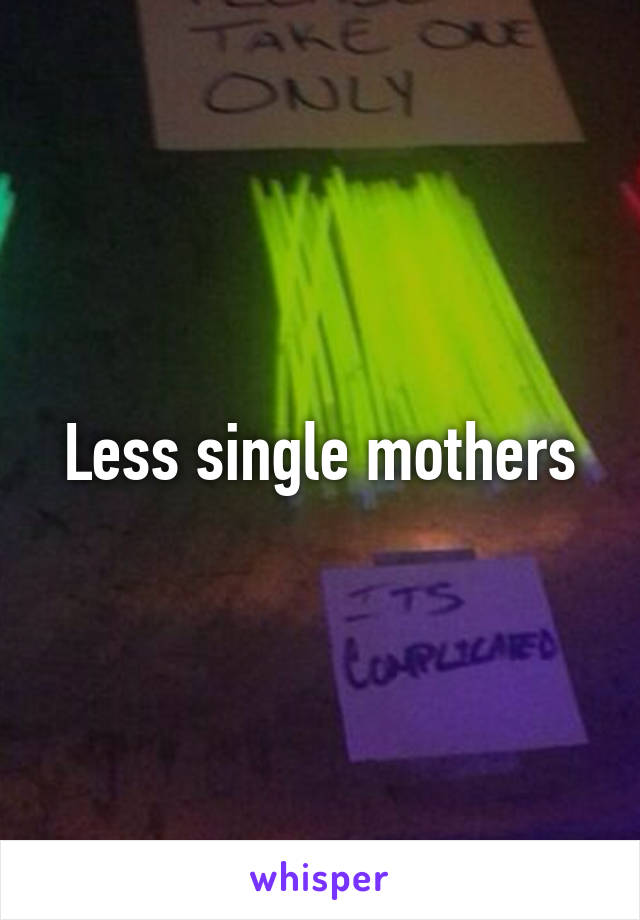 Less single mothers