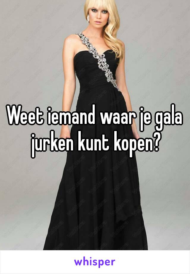 Weet iemand waar je gala jurken kunt kopen?