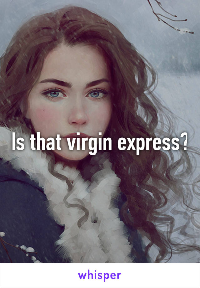 Is that virgin express?