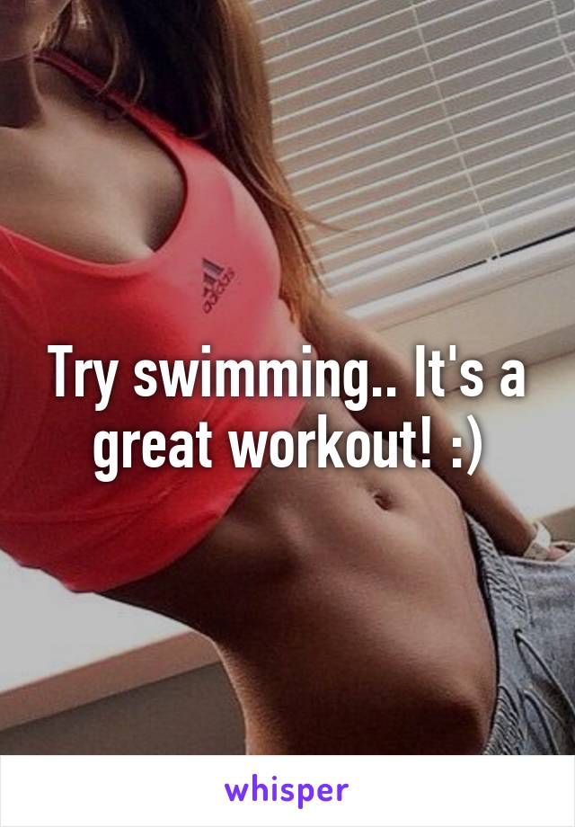 Try swimming.. It's a great workout! :)