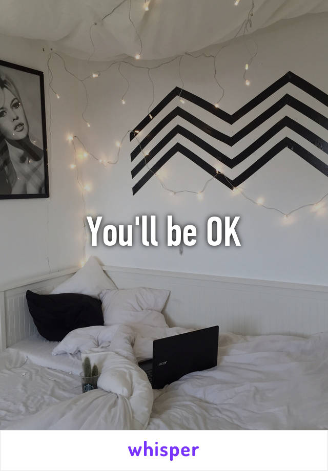 You'll be OK