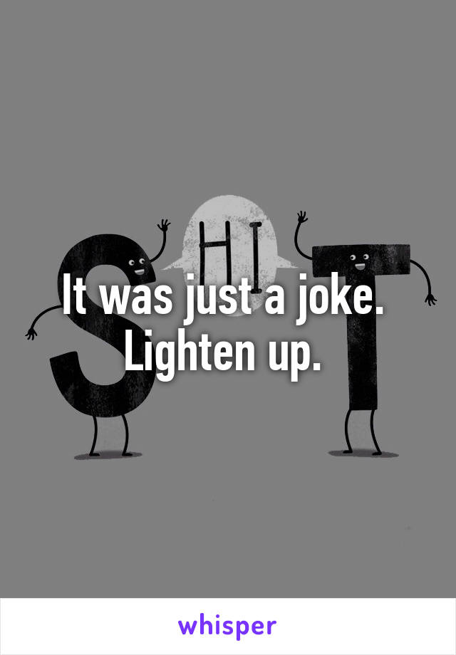 It was just a joke.  Lighten up. 