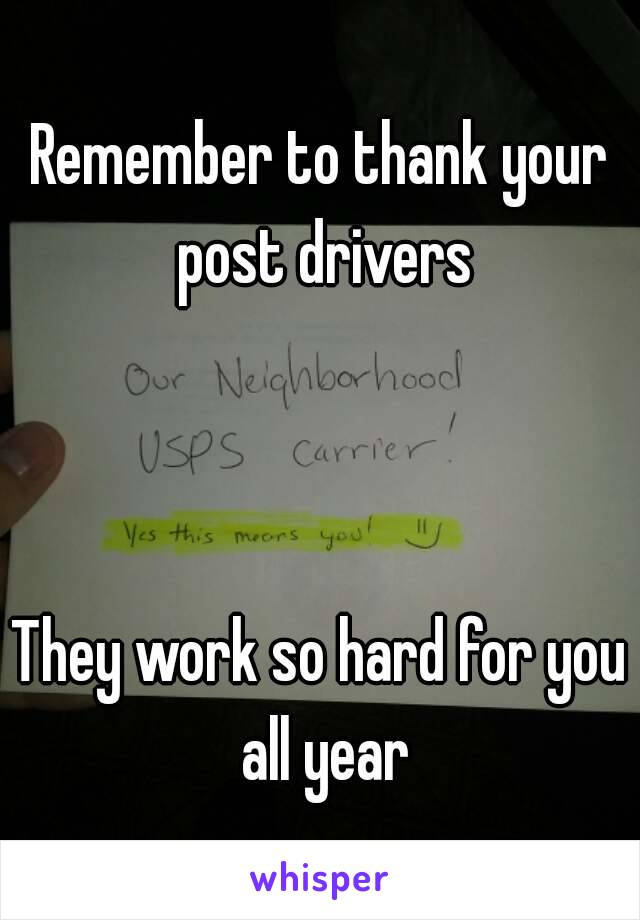 Remember to thank your post drivers



They work so hard for you all year