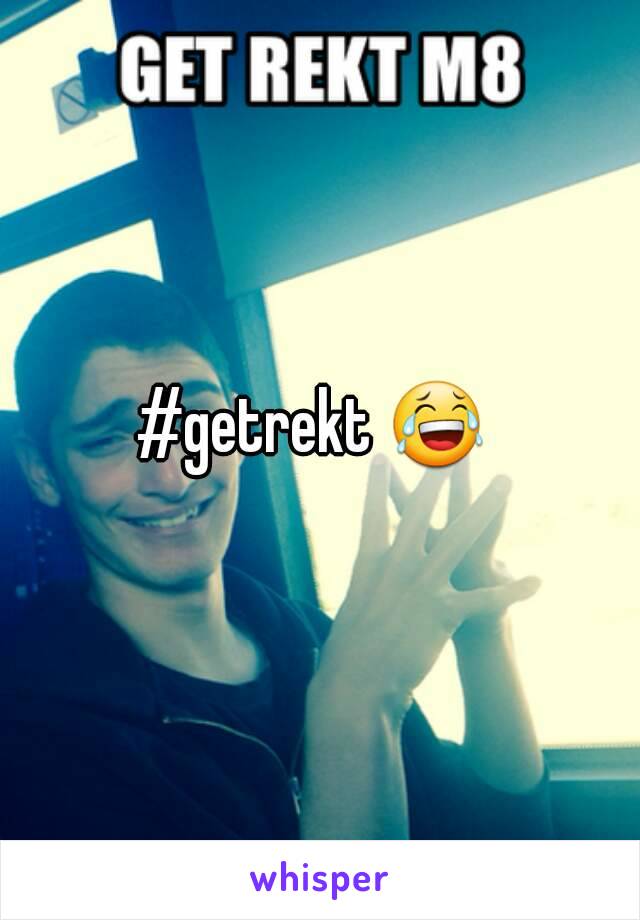 #getrekt 😂 